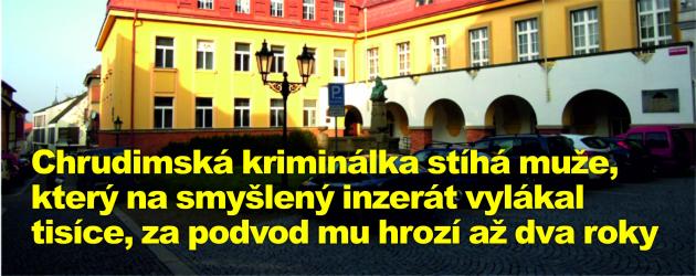 Chrudimská kriminálka stíhá muže, který na smyšlený inzerát vylákal tisíce, za podvod mu hrozí až dva roky