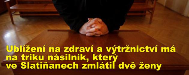 Ublížení na zdraví a výtržnictví má na triku násilník, který ve Slatiňanech zmlátil dvě ženy