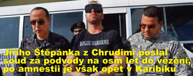 Jiřího Štěpánka z Chrudimi poslal soud za podvody na osm let do vězení, po amnestii je však opět v Karibiku