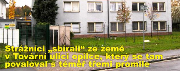 Strážníci „sbírali“ ze země v Tovární ulici opilce, který se tam povaloval s téměř třemi promile