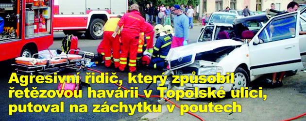 Agresivní řidič, který způsobil řetězovou havárii v Topolské ulici, putoval na záchytku v poutech