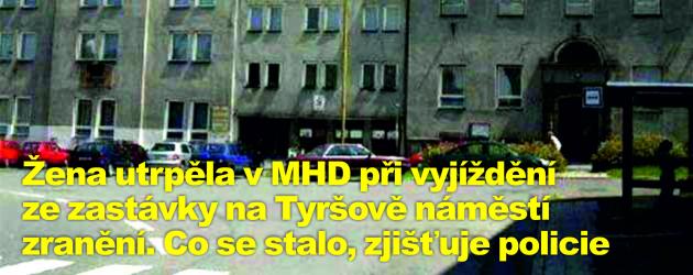 Žena utrpěla v MHD při vyjíždění ze zastávky na Tyršově náměstí zranění. Co se stalo, zjišťuje policie