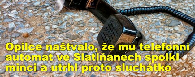 Opilce naštvalo, že mu telefonní automat ve Slatiňanech spolkl minci a utrhl proto sluchátko