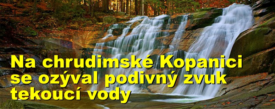 Na chrudimské Kopanici se ozýval v podvečer podivný zvuk tekoucí vody