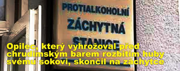 Opilec, který vyhrožoval před chrudimským barem rozbitím huby svému sokovi, skončil na záchytce
