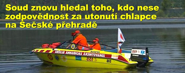 Soud znovu hledal toho, kdo nese zodpovědnost za utonutí chlapce na Sečské přehradě