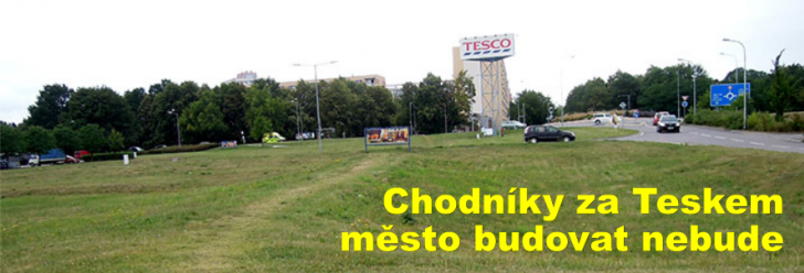 Chodníky za Teskem město budovat nebude