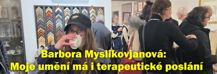 Barbora Myslikovjanová: Moje umění má i terapeutické poslání