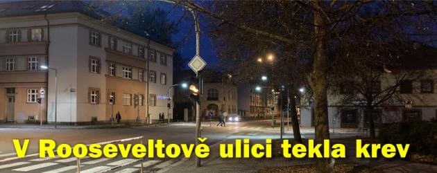 V Rooseveltově ulici došlo ke krvavému napadení