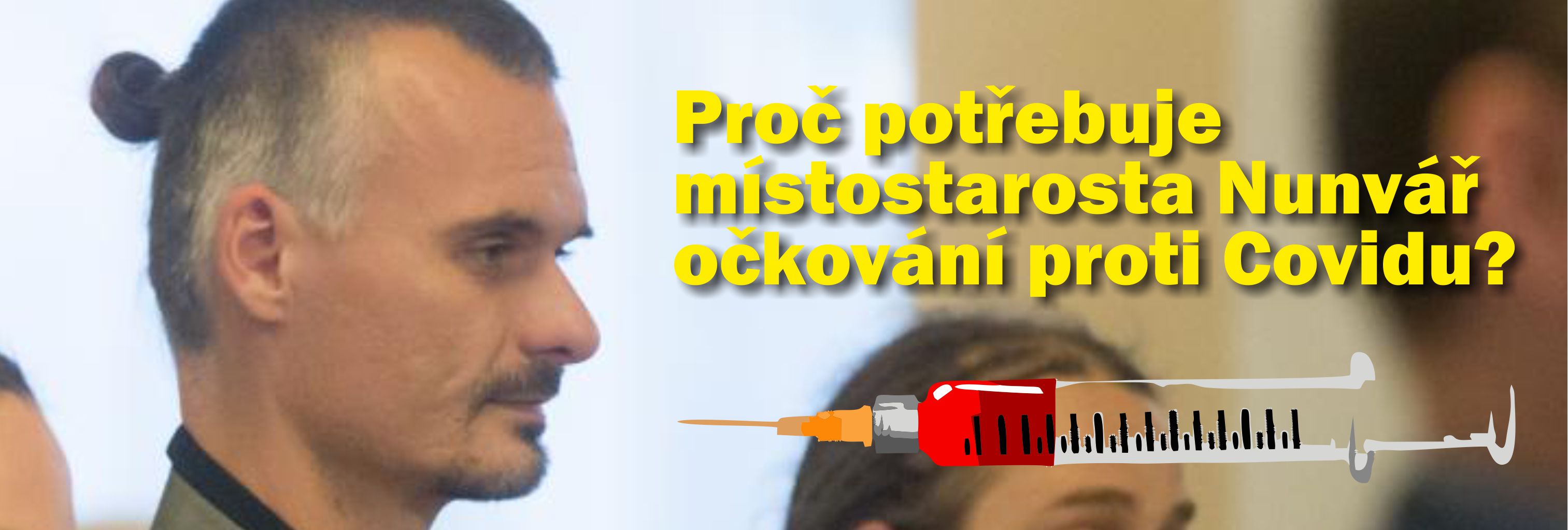 Proč potřebuje místostarosta Nunvář očkování proti covidu? 