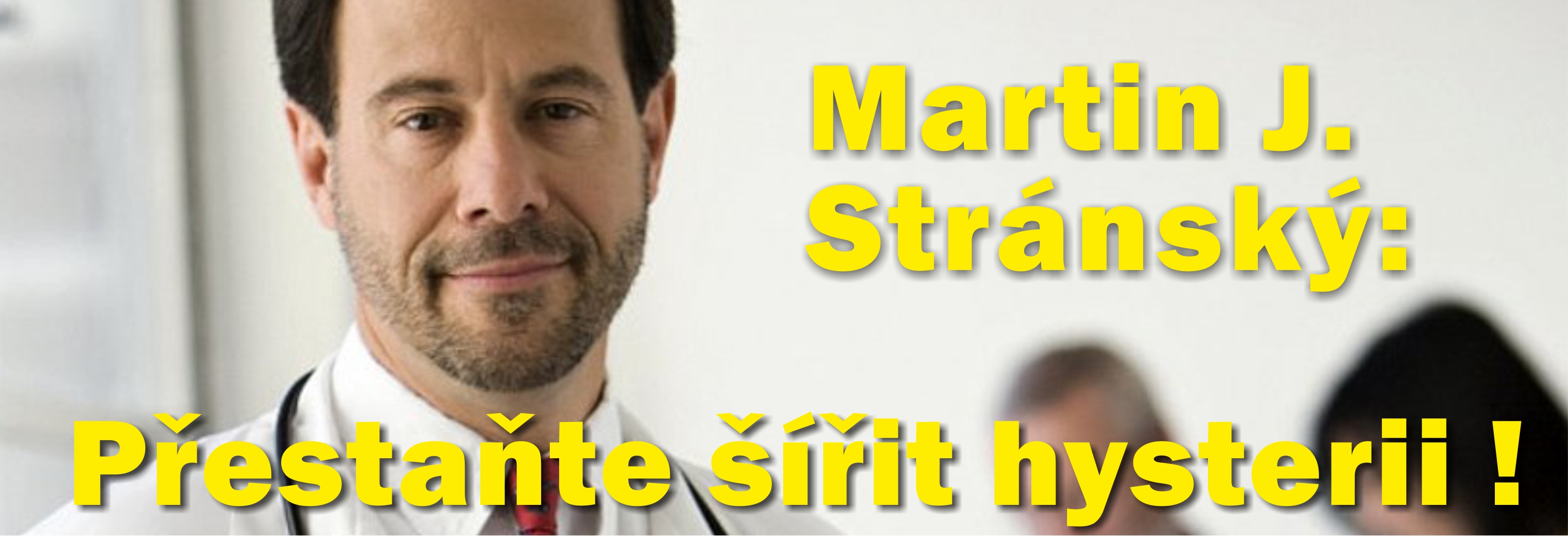 Martin J. Stránský: Přestaňte šířit hysterii