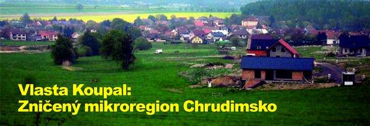 Vlasta Koupal: Zničený mikroregion Chrudimsko